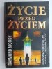 ŻYCIE PRZED ŻYCIEM - Raymond Moody